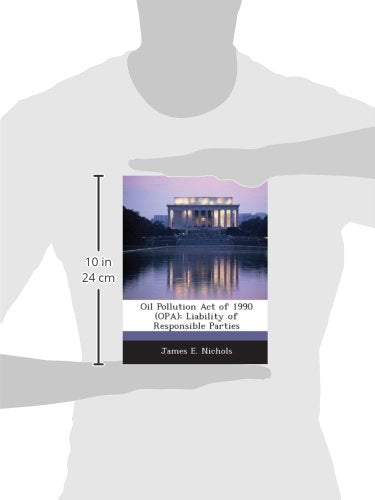 Oil Pollution Act of 1990 (Opa): Liability of Responsible Parties