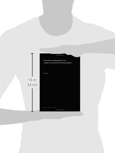 Functional Programming for Loosely-Coupled Multiprocessors (Mit Press Visual Arts Series)