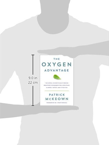 The Oxygen Advantage: Simple, Scientifically Proven Breathing Techniques to Help You Become Healthier, Slimmer, Faster, and Fitter