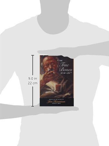 The True Bones of My Life: Essays on the Fiction of Jim Harrison