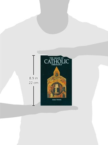 The Shape of Catholic Theology: An Introduction to Its Sources, Principles, and History