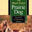 The Black-Tailed Prairie Dog: Social Life of a Burrowing Mammal (Wildlife Behavior and Ecology series)