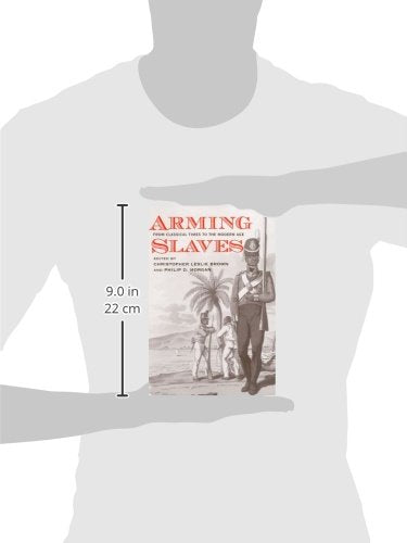 Arming Slaves: From Classical Times to the Modern Age (The D