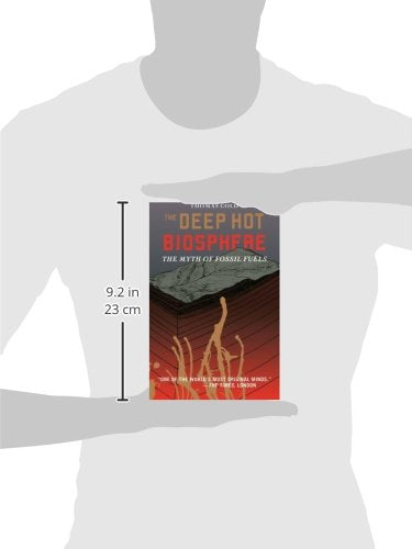The Deep Hot Biosphere: The Myth Of Fossil Fuels