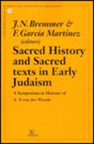 Sacred History and Sacred Texts in Early Judaism A Symposium in Honour of A.S. van der Woude (Contributions to Biblical Exegesis & Theology)