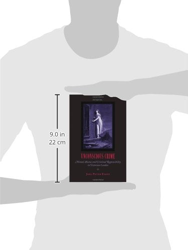 Unconscious Crime: Mental Absence and Criminal Responsibility in Victorian London
