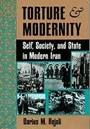 Torture And Modernity: Self, Society, And State In Modern Iran (Institutional Structures of Feeling)