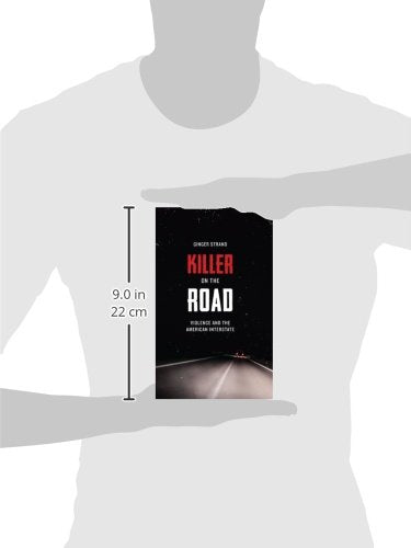 Killer on the Road: Violence and the American Interstate (Di