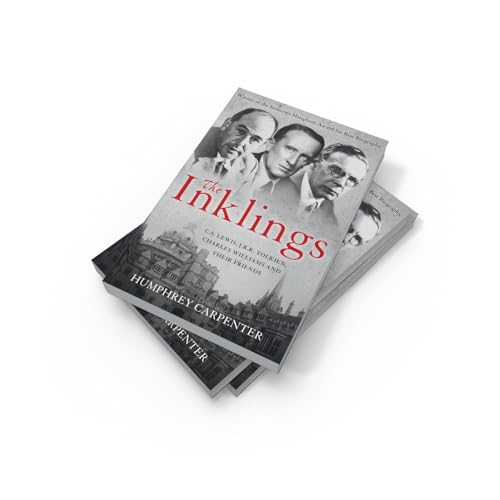 The Inklings: C. S. Lewis, J. R. R. Tolkien, Charles Williams and Their Friends