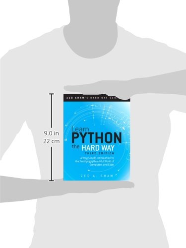 Learn Python the Hard Way: A Very Simple Introduction to the Terrifyingly Beautiful World of Computers and Code (Zed Shaw's Hard Way Series)