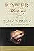 Power Healing: Divine Healing and Biblical Theology―An Inspiring Classic for Today's Christian Ministry