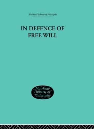 In Defence of Free Will: With other Philosophical Essays (Muirhead Library of Philosophy)