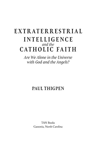 Extraterrestrial Intelligence and the Catholic Faith: Are We Alone in the Universe with God and the Angels?