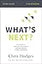 What's Next? Bible Study Guide: The Journey to Know God, Find Freedom, Discover Purpose, and Make a Difference