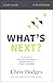 What's Next? Bible Study Guide: The Journey to Know God, Find Freedom, Discover Purpose, and Make a Difference