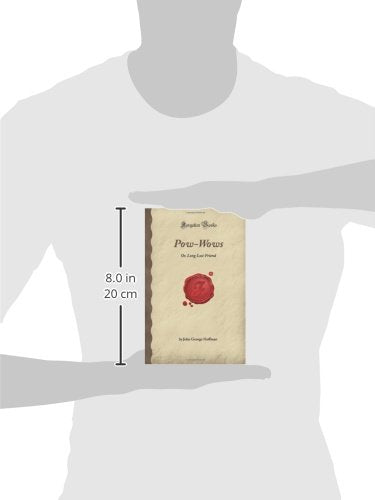 Pow-Wows: Or, Long Lost Friend (Forgotten Books)