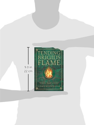 Tending Brigid's Flame: Awaken to the Celtic Goddess of Hearth, Temple, and Forge