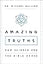 Amazing Truths: How Science and the Bible Agree