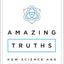 Amazing Truths: How Science and the Bible Agree