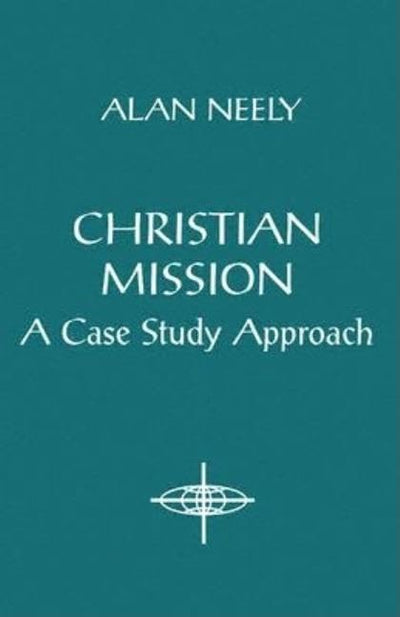 Christian Mission: A Case Study Approach (American Society of Missiology)