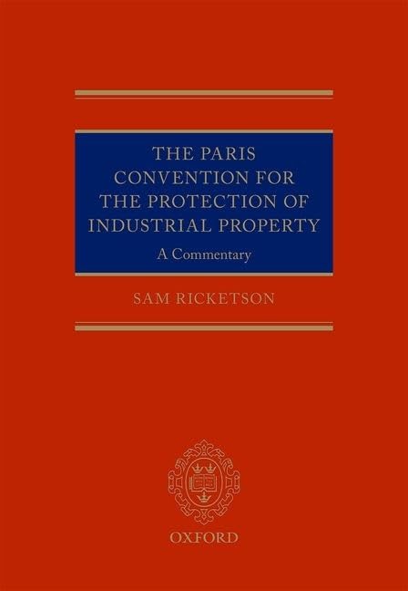 The Paris Convention for the Protection of Industrial Property: A Commentary