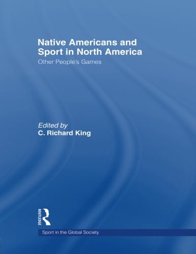Native Americans and Sport in North America (Sport in the Global Society)
