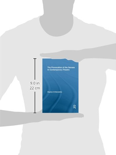 The Provocation of the Senses in Contemporary Theatre (Routledge Advances in Theatre & Performance Studies)
