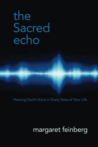 The Sacred Echo: Hearing God's Voice in Every Area of Your Life