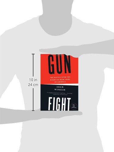 Gunfight: The Battle over the Right to Bear Arms in America