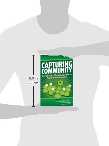 Capturing Community: How To Build, Manage, and Market Your Online Community