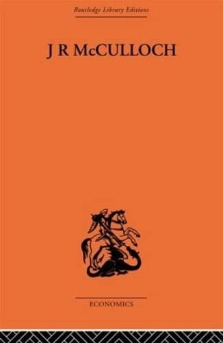 J.R. McCulloch: A Study in Classical Economics