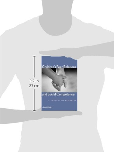 Childrens Peer Relations and Social Competence: A Century of Progress (Current Perspectives in Psychology)