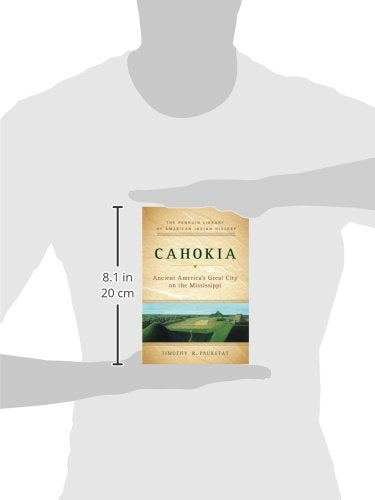 Cahokia: Ancient America's Great City on the Mississippi (Penguin Library of American Indian History)