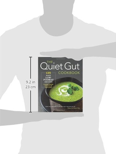 The Quiet Gut Cookbook: 135 Easy Low-FODMAP Recipes to Soothe Symptoms of IBS, IBD, and Celiac Disease