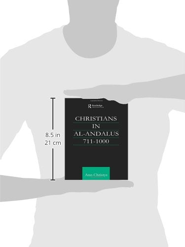 Christians in Al-Andalus 711-1000 (Culture and Civilization in the Middle East)