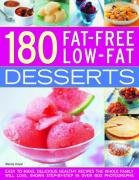 180 Fat-Free Low-Fat Desserts: Easy-to-make, delicious healthy recipes the whole family will love, shown in over 600 step-by-step photographs