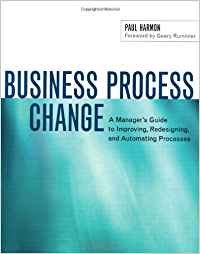 Business Process Change: A Manager's Guide to Improving, Redesigning, and Automating Processes (The Morgan Kaufmann Series in Data Management Systems)