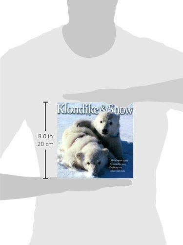 Klondike & Snow: The Denver Zoo's Remarkable Story of Raising Two Polar Bear Cubs