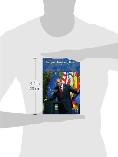 Europe, America, Bush: Transatlantic Relations in the Twenty-First Century