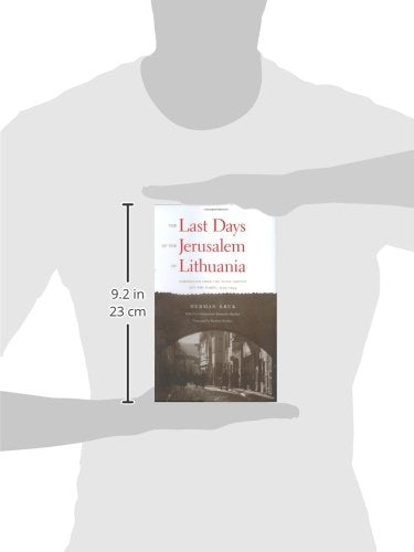 The Last Days of the Jerusalem of Lithuania: Chronicles from the Vilna Ghetto and the Camps, 1939-1944