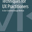 Interview Techniques for UX Practitioners: A User-Centered Design Method
