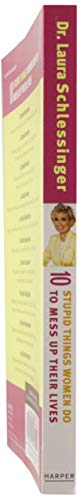 Ten Stupid Things Women Do to Mess Up Their Lives