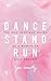 Dance, Stand, Run: The God-Inspired Moves of a Woman on Holy Ground