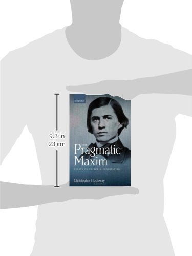 The Pragmatic Maxim: Essays on Peirce and pragmatism
