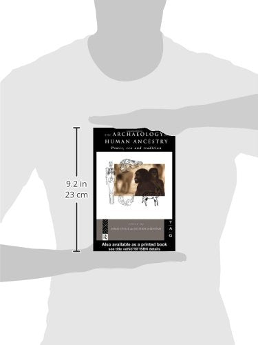 The Archaeology of Human Ancestry: Power, Sex and Tradition (THEORETICAL ARCHAEOLOGY GROUP (SERIES))