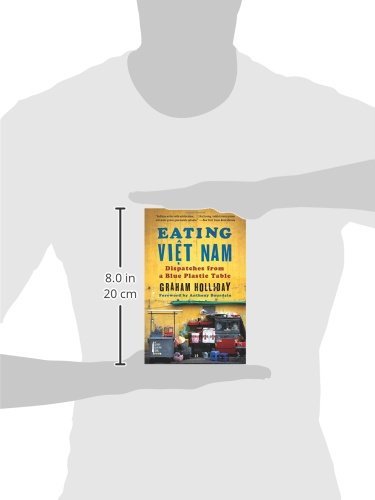 Eating Viet Nam: Dispatches from a Blue Plastic Table by Hol