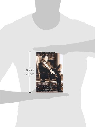 An Unfinished Life: John F. Kennedy, 1917 - 1963