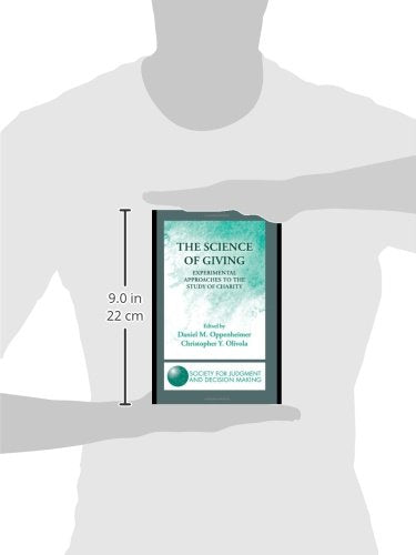 The Science of Giving: Experimental Approaches to the Study of Charity (The Society for Judgment and Decision Making Series)