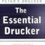 The Essential Drucker: In One Volume the Best of Sixty Years of Peter Drucker's Essential Writings on Management
