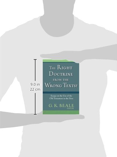 The Right Doctrine from the Wrong Texts?: Essays on the Use of the Old Testament in the New